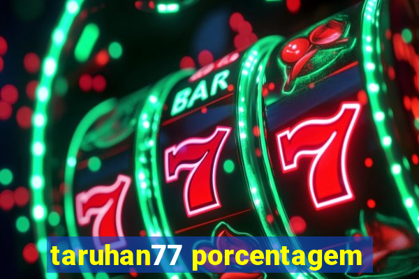 taruhan77 porcentagem